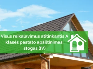 Visus reikalavimus atitinkantis A klasės pastato apšiltinimas: stogas (IV)