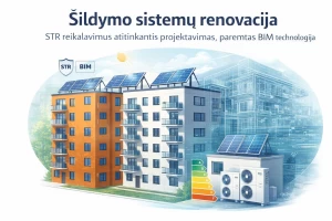 Šildymo sistemų renovacija daugiabučiuose: STR reikalavimus atitinkantis projektavimas, paremtas BIM technologija